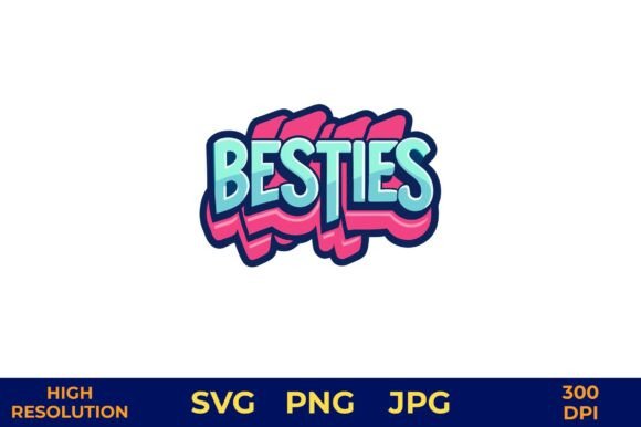 Besties Text in Bold 3D Vector Style Graphics and Freebies