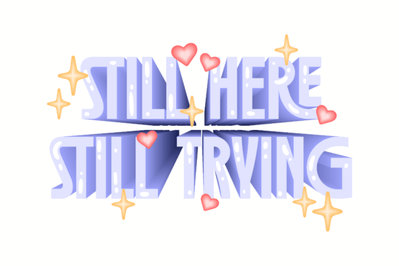 Still Here Still Trying, 3D Mantra Graphics and Crafts Review